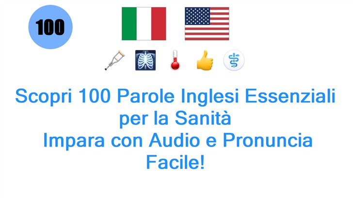 Scopri 100 Parole Inglesi Essenziali per la Sanità: Impara con Audio e Pronuncia Facile!